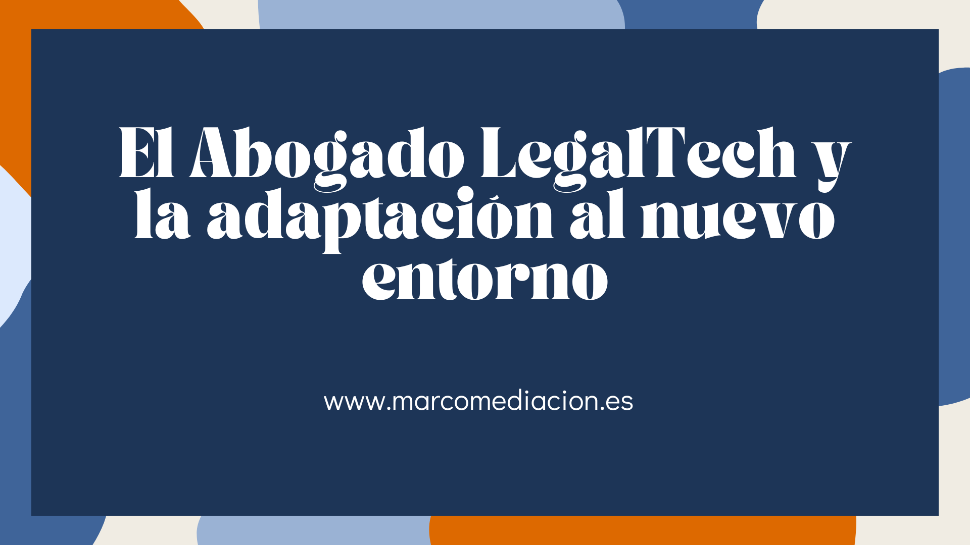 El Abogado LegalTech y la adaptación al nuevo entorno