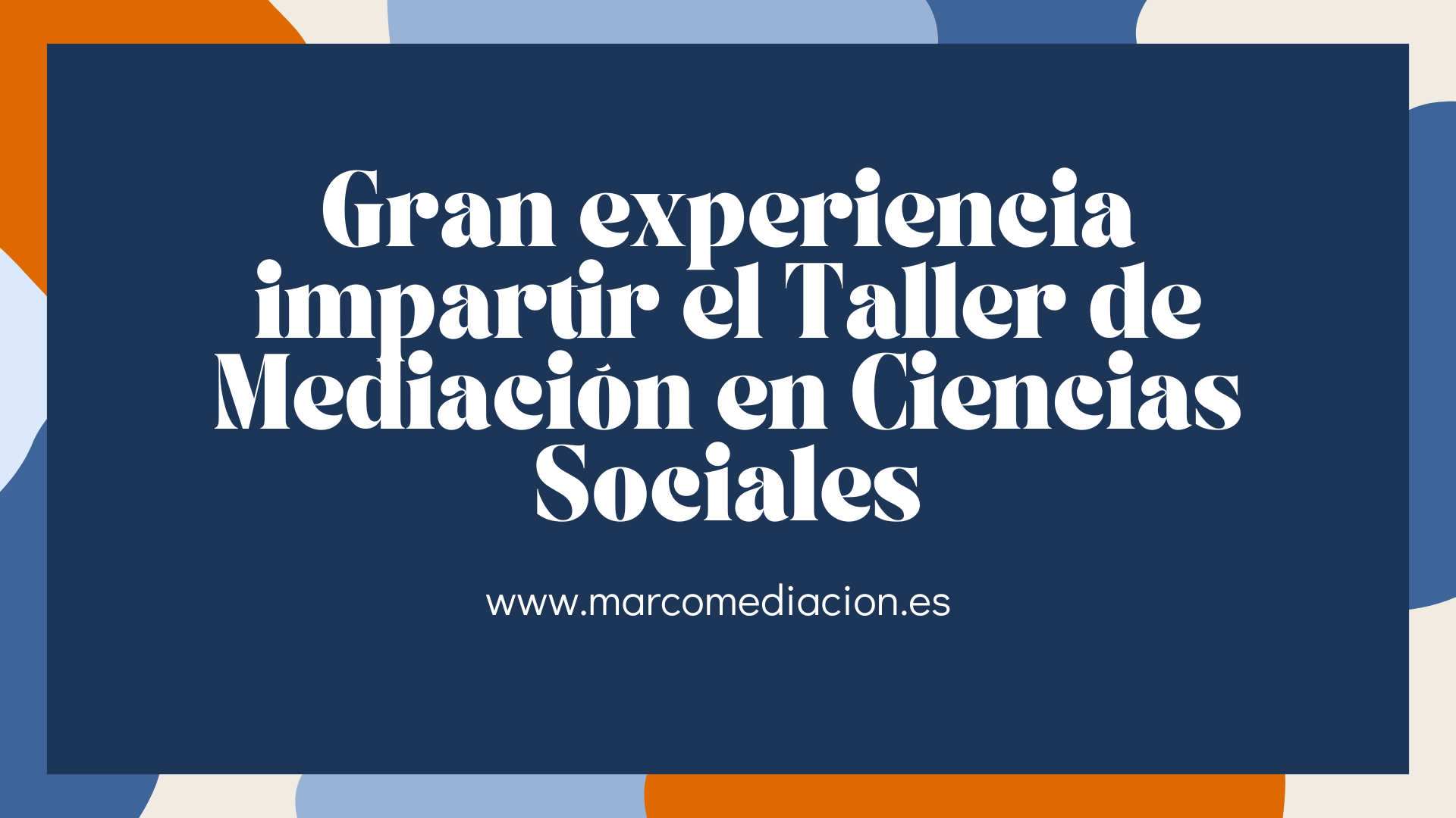 Gran experiencia impartir el Taller de Mediación en Ciencias Sociales