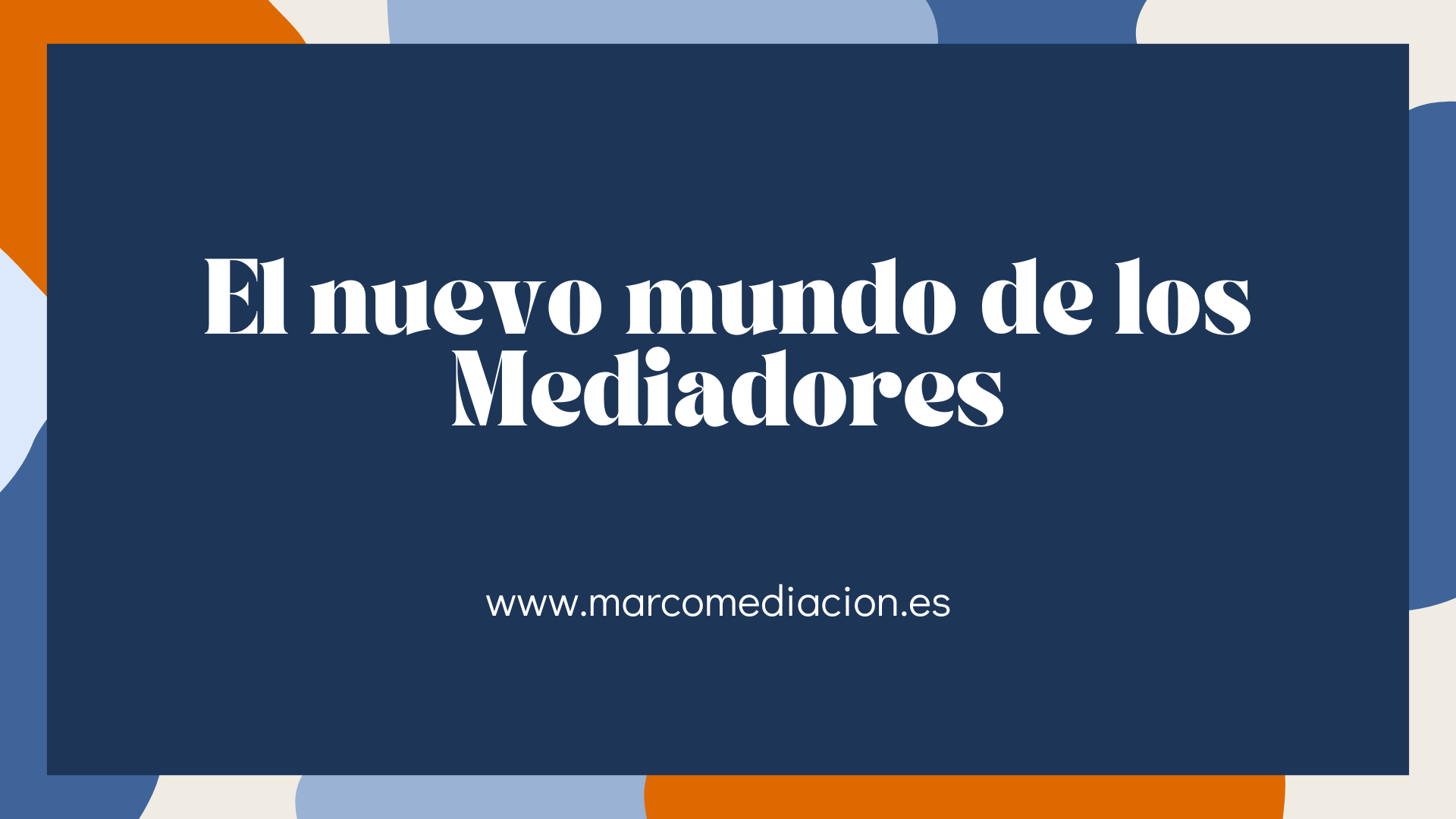 El nuevo mundo de los Mediadores