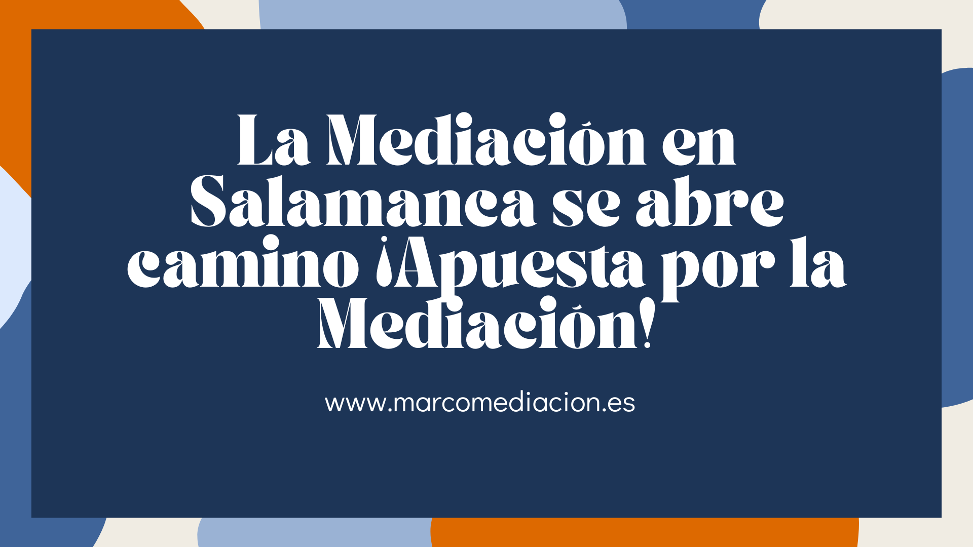 La Mediación en Salamanca se abre camino ¡Apuesta por la Mediación!