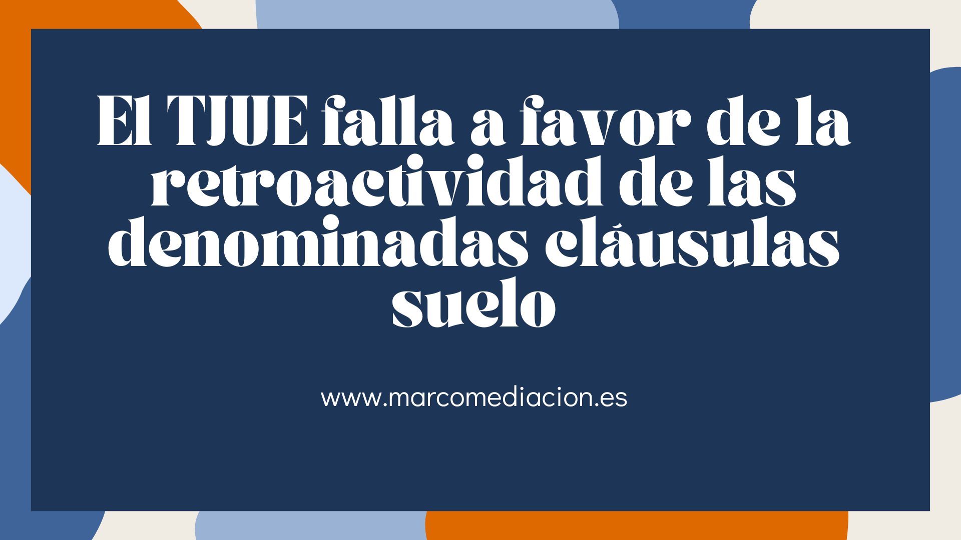 El TJUE falla a favor de la retroactividad de las denominadas cláusulas suelo.