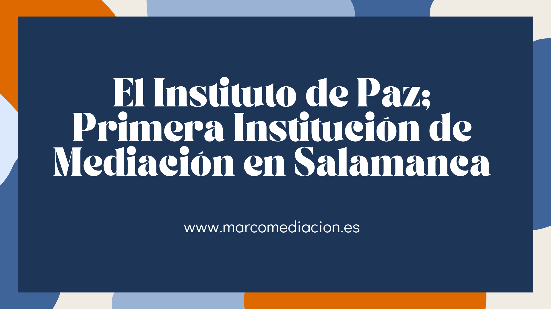 El Instituto de Paz; Primera Institución de Mediación en Salamanca