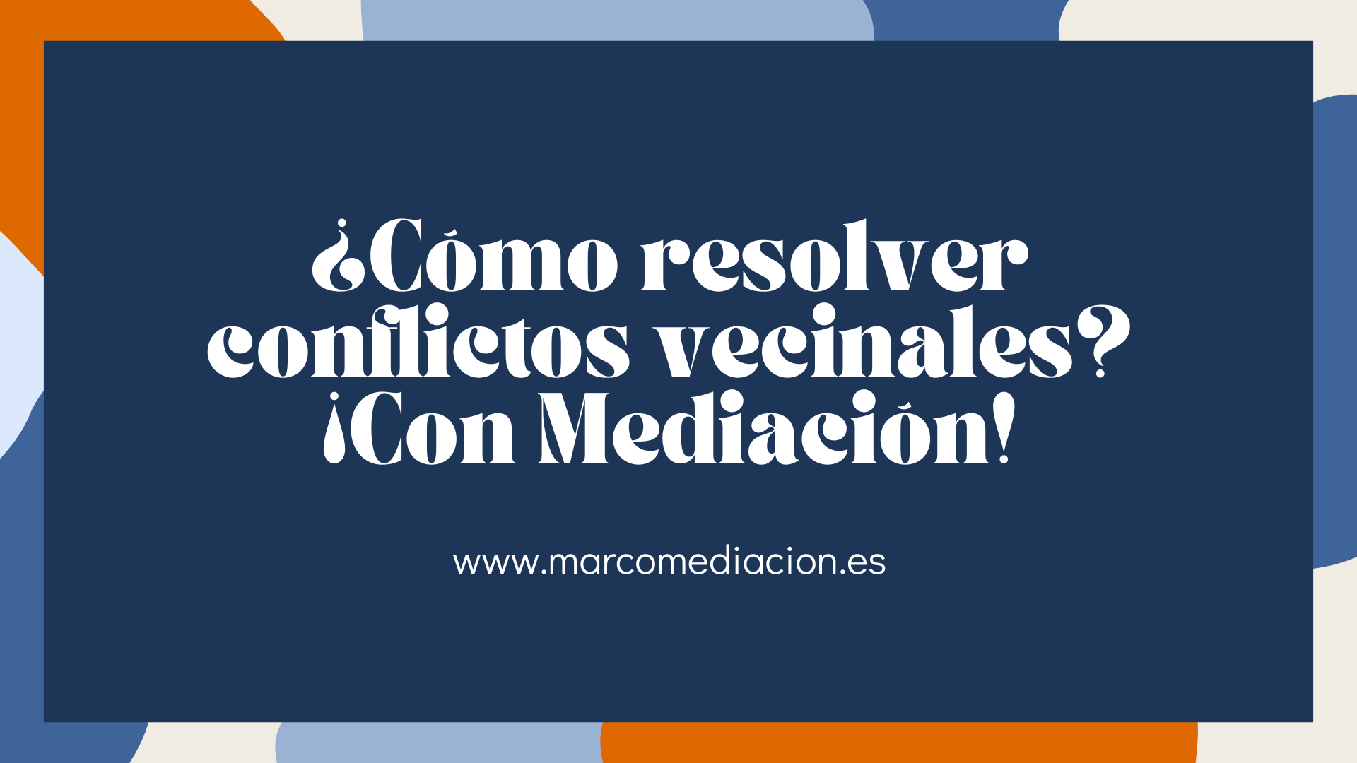 ¿Cómo resolver conflictos vecinales? ¡Con Mediación!