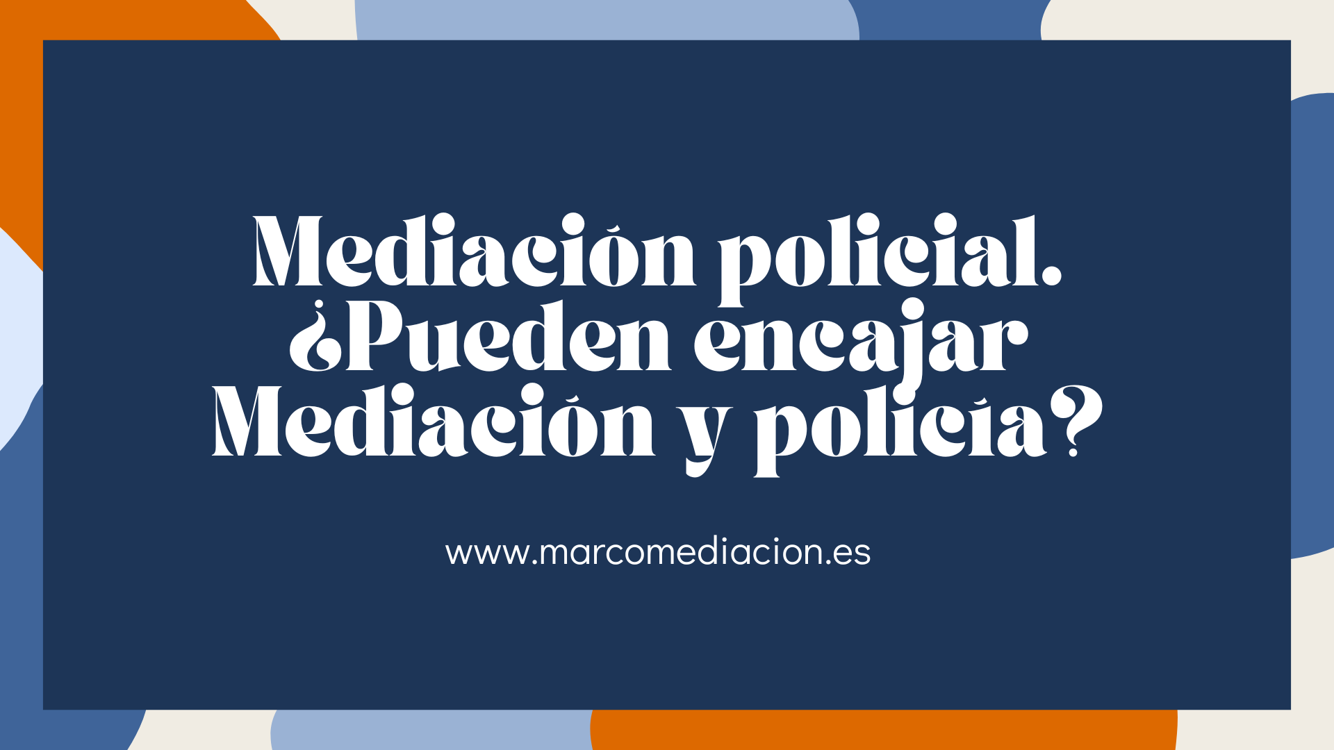 Mediación policial. ¿Pueden encajar Mediación y policía?