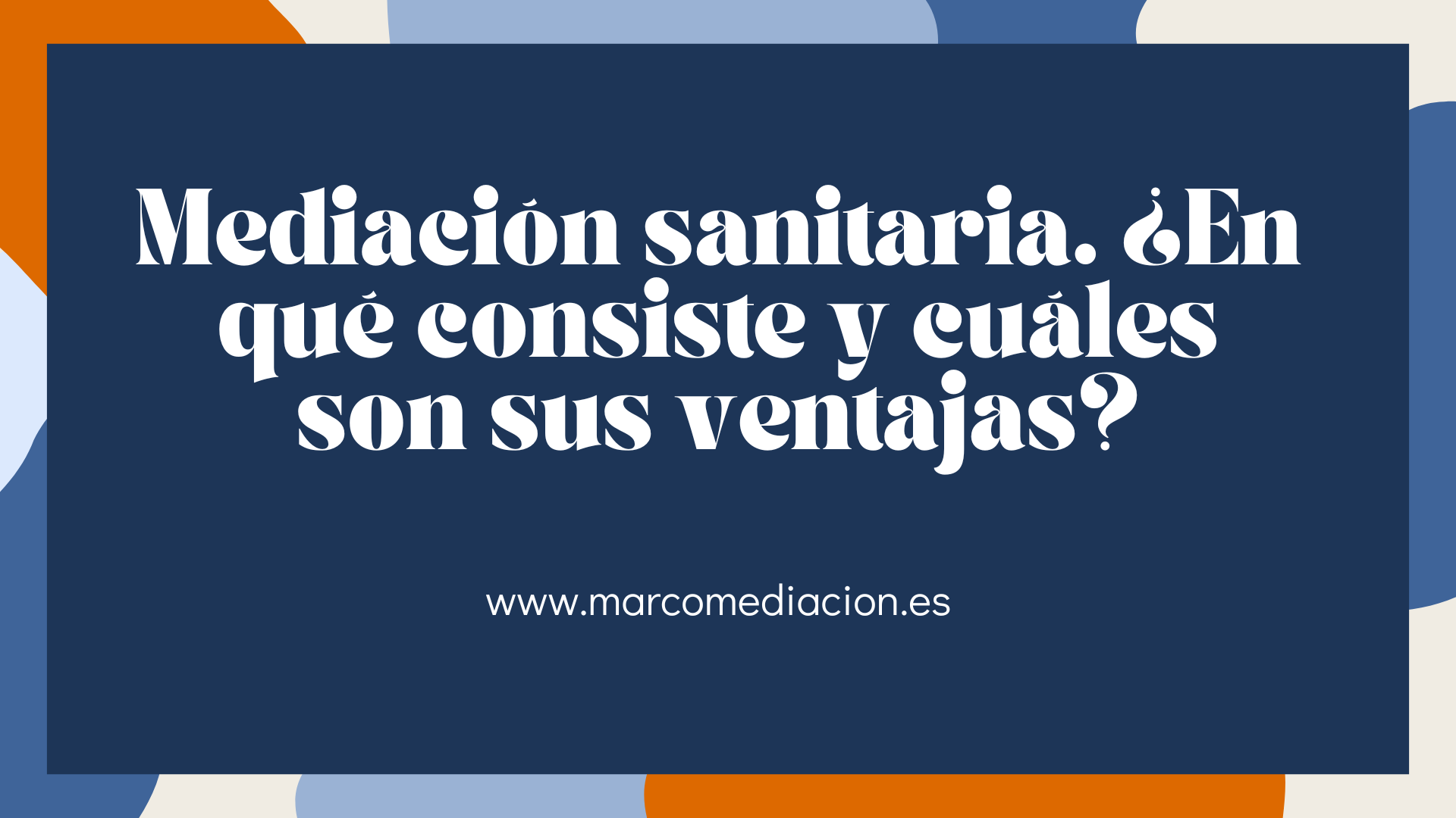 Mediación sanitaria. ¿En qué consiste y cuáles son sus ventajas?