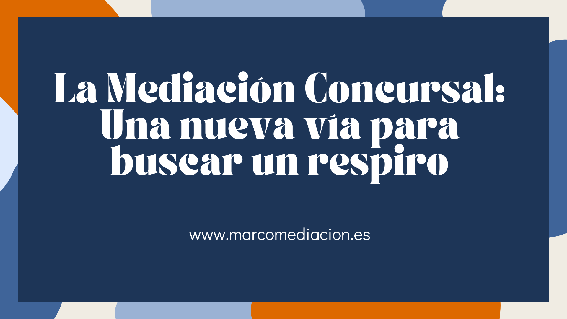 Mediador Concursal: ¿En qué consiste esta nueva figura y en qué te puede ayudar?