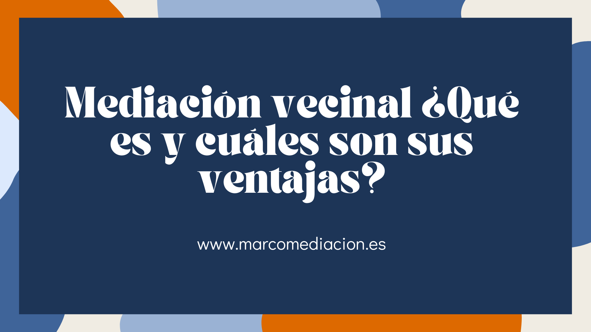 Mediación vecinal ¿Qué es y cuáles son sus ventajas?