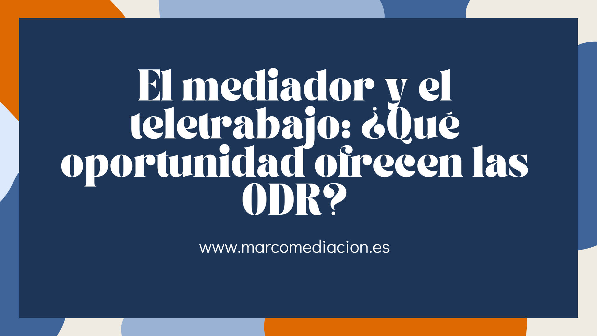 EL MEDIADOR Y EL TELETRABAJO: ¿QUÉ OPORTUNIDAD OFRECEN LAS ODR